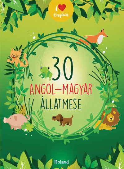 - 30 angol-magyar állatmese
