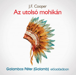 J. F. Cooper - Galambos Pter   (Galamb) - Az utols mohikn - Hangosknyv