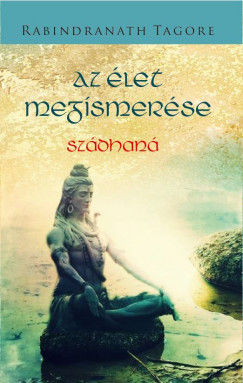 Rabindranath Tagore - Az let megismerse