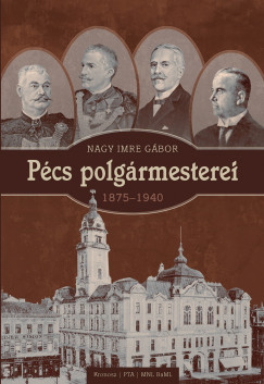 Nagy Imre Gábor - Pécs polgármesterei (1875-1940)
