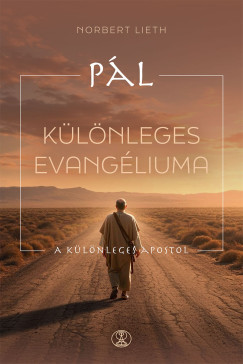 Norbert Lieth - Pál különleges evangéliuma
