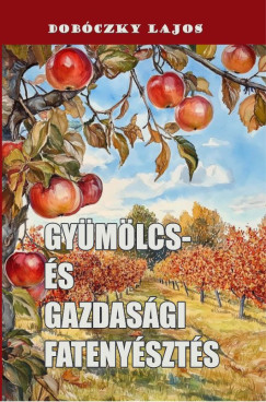 Dobóczky Lajos - Gyümölcs- és gazdasági fatenyésztés
