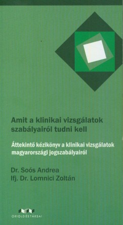 Dr. Lomnici Zolt�n - dr. So�s Andrea - Amit a klinikai vizsg�latok szab�lyair�l tudni kell
