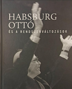 Vasb�nyai Ferenc   (Szerk.) - Habsburg Ott� �s a rendszerv�ltoz�sok