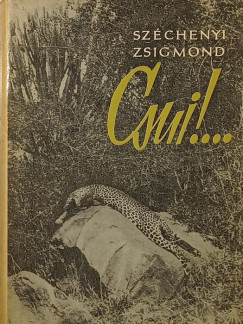 Széchenyi Zsigmond - Csui!...