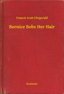 Francis Scott Fitzgerald - Bernice Bobs Her Hair