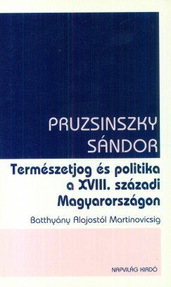 Pruzsinszky Sndor - Termszetjog s politika a XVIII. szzadi Magyarorszgon