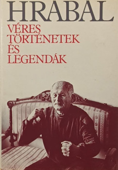 Bohumil Hrabal - Véres történetek és legendák