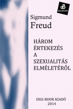 Sigmund Freud - Freud Sigmund - Három értekezés a szexualitás elméletérõl