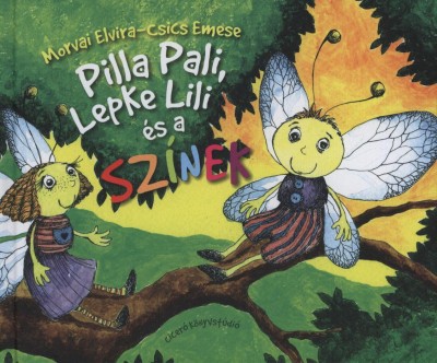 Morvai Elvira - Pilla Pali, Lepke Lili és a színek
