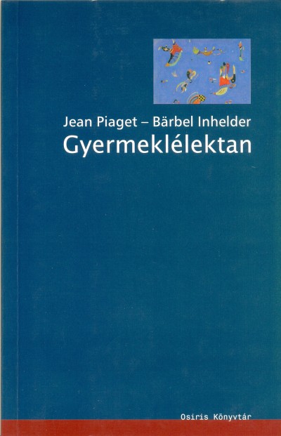 Bärbel Inhelder - Jean Piaget - Gyermeklélektan