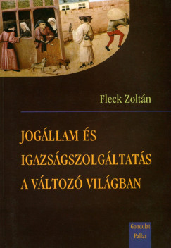 Fleck Zoltn - Jogllam s igazsgszolgltats a vltoz vilgban
