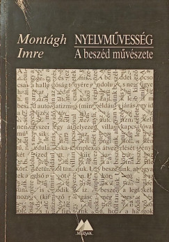 Montágh Imre - Nyelvművesség - A beszéd művészete