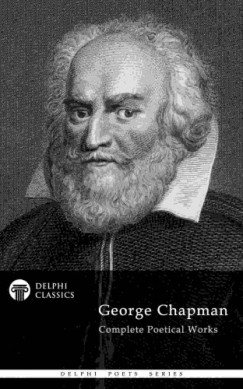 George Chapman - Delphi Complete Poetry of George Chapman (Illustrated)