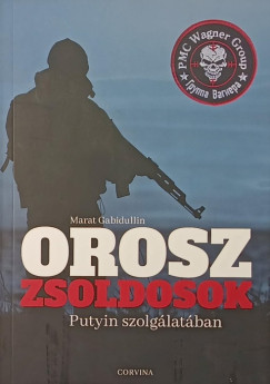 Marat Gabidullin - Orosz zsoldosok Putyin szolg�lat�ban