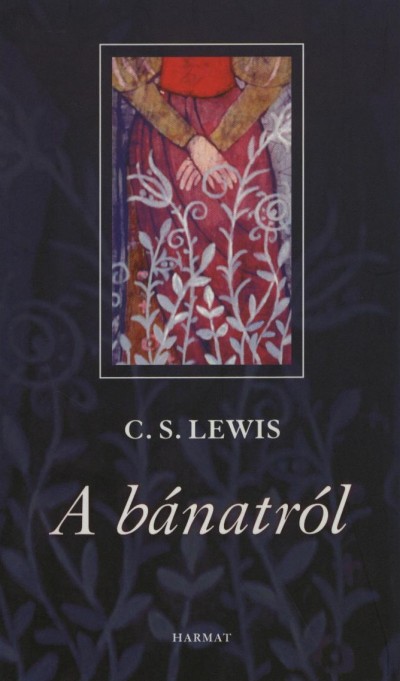 C. S. Lewis - A bánatról