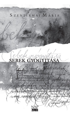 Szentirmai Mria - Sebek gygytsa
