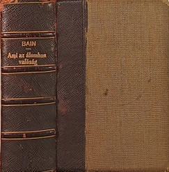 Francis William Bain - Ami az �lomban val�s�g