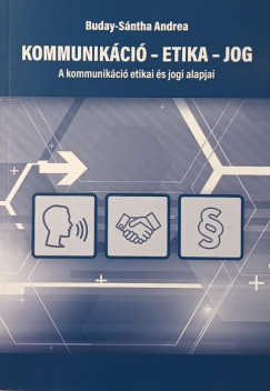 Buday-Sntha Andrea - Kommunikci - Etika - Jog