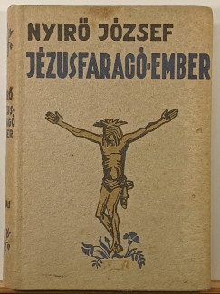 Nyirő József - Jézusfaragó ember