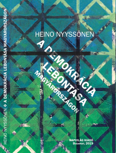 Heino Nyyssönen - A demokrácia lebontása Magyarországon
