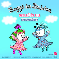 Bartos Erika - Bogyó és Babóca - Szellő és Lili