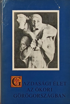 Sarkady János (Összeáll.) - Gazdasági élet az ókori Görögországban
