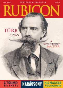 Rubicon - T�rr Istv�n, a rettenthetetlen magyar - 2025/12.