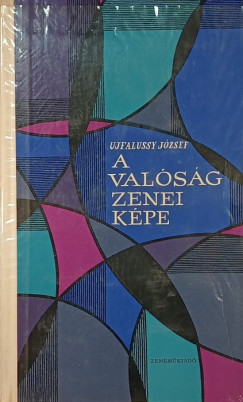 Ujfalussy József - A valóság zenei képe