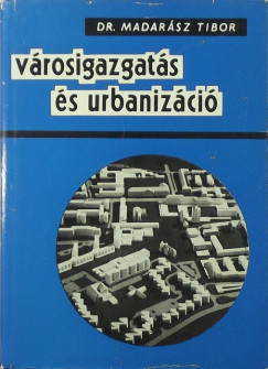 Dr. Madarsz Tibor - Vrosigazgats s urbanizci