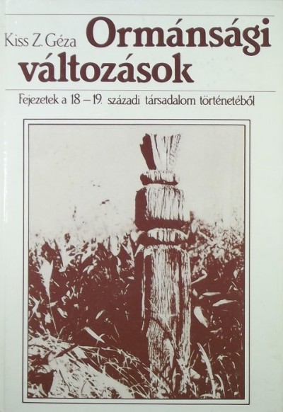 Kiss Z. Géza - Ormánsági változások
