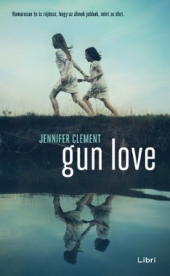 Jennifer Clement - Gun Love