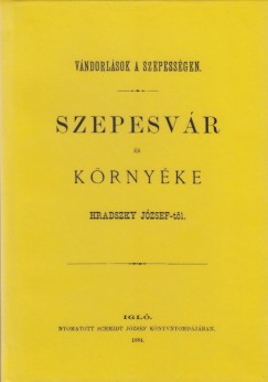 Hradszky Jzsef - Vndorlsok a Szepessgen - Szepesvr s krnyke