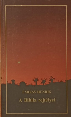 Farkas Henrik - A Biblia rejt�lyei