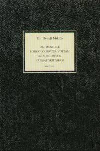 Dr. Nyiszli Mikl�s - Dr. Mengele boncol�orvosa voltam az auschwitzi kremat�riumban