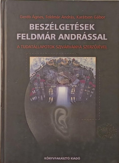 Feldm�r Andr�s - Ger�b �gnes - Kar�tson G�bor - Besz�lget�sek Feldm�r Andr�ssal