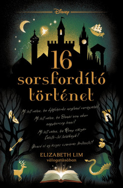 Elizabeth Lim   (szerk.) - 16 Sorsford�t� t�rt�net - Disney - Sorsford�t� t�rt�netek
