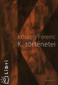 Kszeg Ferenc - K. trtnetei