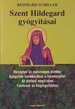 Reinhard Schiller - Szent Hildegard gygytsai