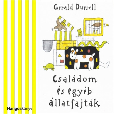 Gerald Durrell - Szacsvay László - Családom és egyéb állatfajták (részletek)
