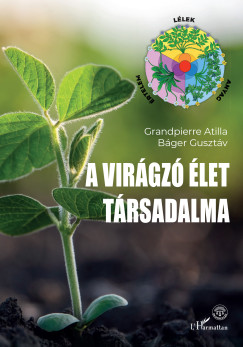 B�ger Guszt�v - Grandpierre Atilla - A vir�gz� �let t�rsadalma