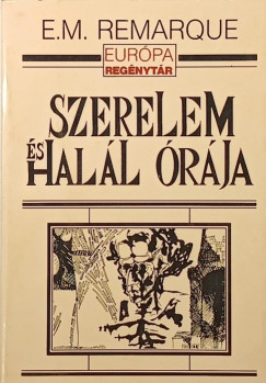 Erich Maria Remarque - Szerelem �s hal�l �r�ja