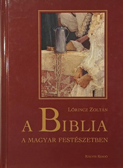 Lőrincz Zoltán - A Biblia a magyar festészetben