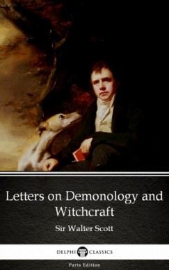Sir Walter Scott - Letters on Demonology and Witchcraft by Sir Walter Scott (Illustrated)