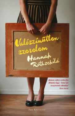 Hannah Rothschild - Valszntlen szerelem