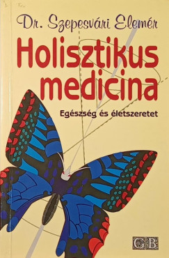 Szepesv�ri Elem�r - Holisztikus medicina