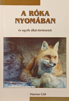Marion Gitt - A róka nyomában és egyéb állat-történetek