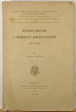 Szabó Dezső - Küzdelmek a nemzeti királyságért 1505-1526