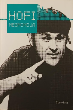 Kirly Levente   (Szerk.) - Hofi megmondja