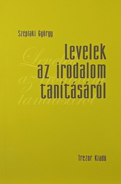 Széplaki György - Levelek az irodalom tanításáról